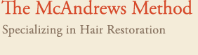 The McAndrews Method: Specializing in Hair Restoration